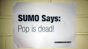 Sumo Say Pop Is Dead